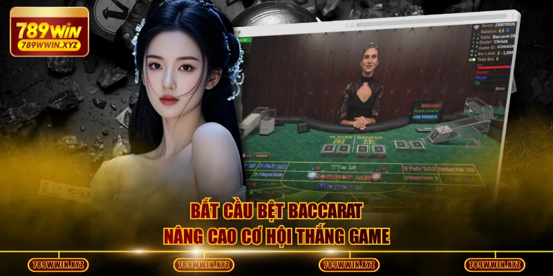 Nghệ Thuật Bắt Cầu Bệt Baccarat Giúp Bạn Thắng Liên Tiếp 2 Bắt cầu bệt Baccarat nâng cao cơ hội thắng game
