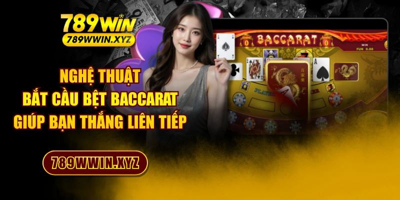 Nghệ Thuật Bắt Cầu Bệt Baccarat Giúp Bạn Thắng Liên Tiếp 1 Nghệ Thuật Bắt Cầu Bệt Baccarat Giúp Bạn Thắng Liên Tiếp