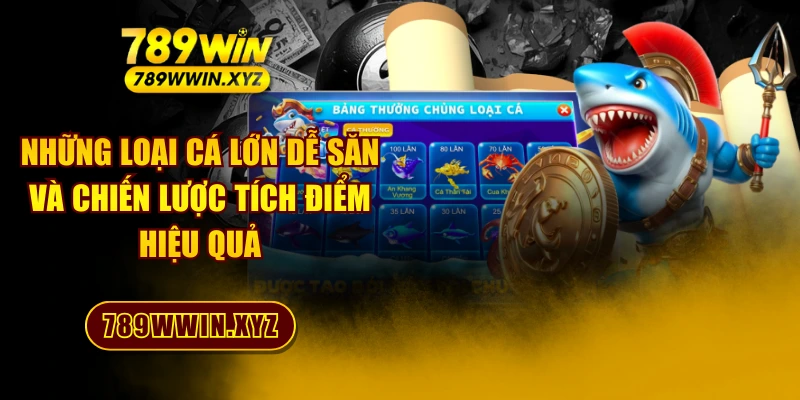 Những Loại Cá Lớn Dễ Săn Và Chiến Lược Tích Điểm Hiệu Quả 1 Những Loại Cá Lớn Dễ Săn Và Chiến Lược Tích Điểm Hiệu Quả