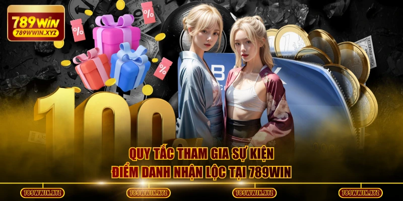 Điểm Danh Mỗi Ngày 789WIN Nhận Thưởng 2888 Điểm Tích Lũy 3 Quy tắc tham gia sự kiện điểm danh nhận lộc tại 789WIN